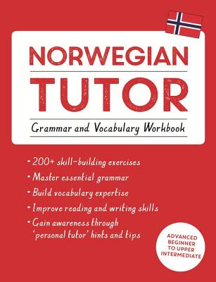 Norwegian Tutor: Grammar and Vocabulary Workbook (Learn Norwegian with Teach Yourself): Advanced beginner to upper intermediate course By Guy Puzey, Elettra Carbone Cover Image