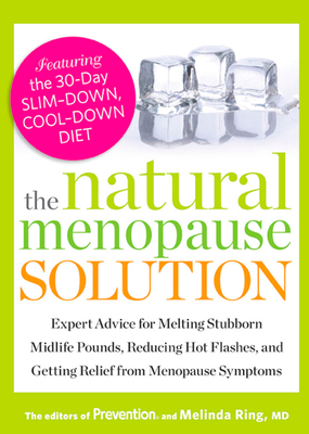 The Natural Menopause Solution: Expert Advice for Melting Stubborn Midlife Pounds, Reducing Hot Flashes, and Getting Relief from Menopause Symptoms Cover Image
