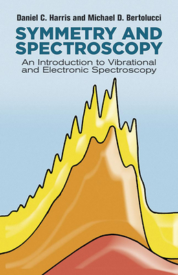 Symmetry and Spectroscopy: An Introduction to Vibrational and Electronic Spectroscopy (Dover Books on Chemistry)
