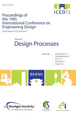 Proceedings of ICED13 Volume 1: Design Processes By Udo Lindemann (Editor), Srinivasan Venkataraman (Editor), Yong Se Kim (Editor) Cover Image