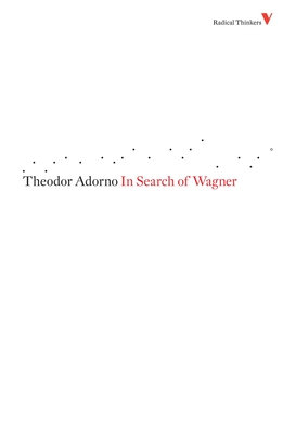 Cover for In Search of Wagner (Radical Thinkers)