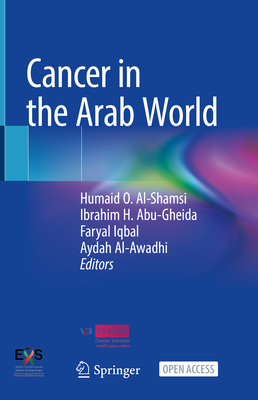 Cancer in the Arab World By Humaid O. Al-Shamsi (Editor), Ibrahim H. Abu-Gheida (Editor), Faryal Iqbal (Editor) Cover Image