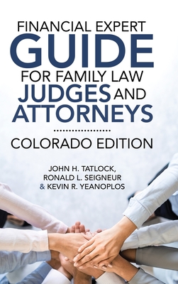 Financial Expert Guide for Family Law Judges and Attorneys: Colorado Edition Cover Image