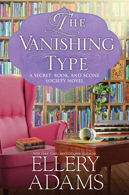 The Vanishing Type: A Charming Bookish Cozy Mystery (A Secret, Book and Scone Society Novel #5) Cover Image