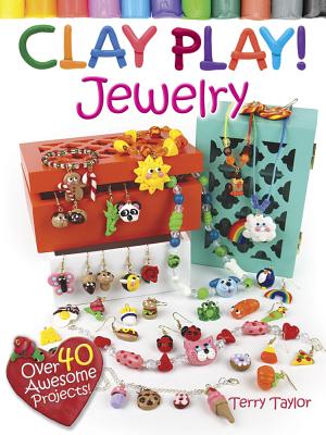 Clay Play! Jewelry By Terry Taylor Cover Image