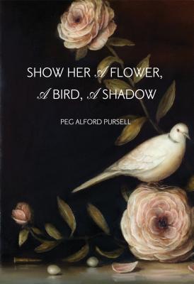 Cover for Show Her a Flower, a Bird, a Shadow