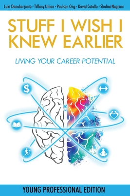 Stuff I Wish I Knew Earlier: Living Your Career Potential By Luki Danukarjanto, David Catallo, Shalini Nagrani Cover Image