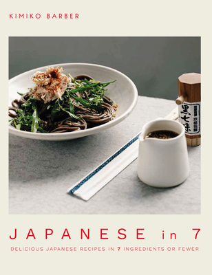 Japanese in 7: Delicious Japanese Recipes in 7 Ingredients or Fewer Cover Image