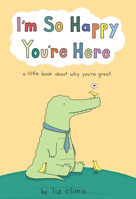I'm So Happy You're Here: A Little Book About Why You're Great cover