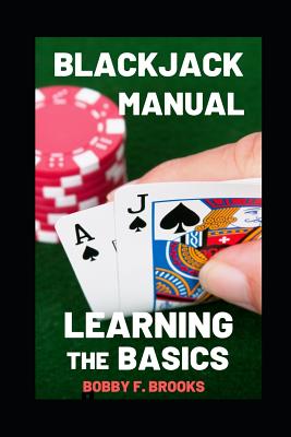 Blackjack Manual: Learning the Basics By Bobby F. Brooks Cover Image