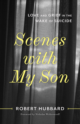 Scenes with My Son: Love and Grief in the Wake of Suicide Cover Image