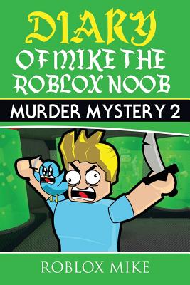 Diary of Mike the Roblox Noob: Murder Mystery 2 Cover Image
