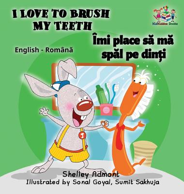 I Love to Brush My Teeth (English Romanian children's book): Bilingual Romanian book for kids (English Romanian Bilingual Collection) Cover Image