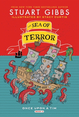The Sea of Terror (Once Upon a Tim #3) By Stuart Gibbs, Stacy Curtis (Illustrator) Cover Image