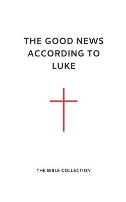 The Good News According to Luke: The Bible Collection (NET) Cover Image