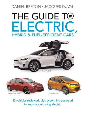 The Guide to Electric, Hybrid & Fuel-Efficient Cars: 70 vehicles reviewed, plus everything you need to know about going electric Cover Image