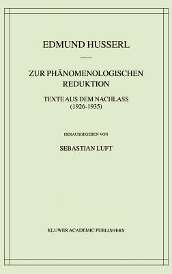Zur Phänomenologischen Reduktion: Texte Aus Dem Nachlass (1926