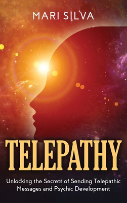 Telepathy: Unlocking the Secrets of Sending Telepathic Messages and Psychic Development Cover Image