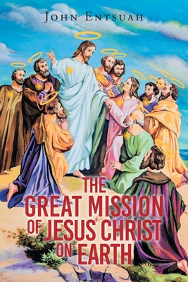 The Great Mission of Jesus Christ on Earth Cover Image