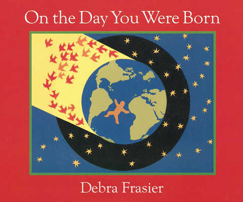 On the Day You Were Born Board Book By Debra Frasier, Debra Frasier (Illustrator) Cover Image