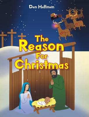 The Reason for Christmas By Dan Halfman Cover Image