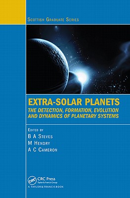 Extra-Solar Planets: The Detection, Formation, Evolution and Dynamics of Planetary Systems By Bonnie Steves (Editor), Martin Hendry (Editor), Andrew C. Cameron (Editor) Cover Image