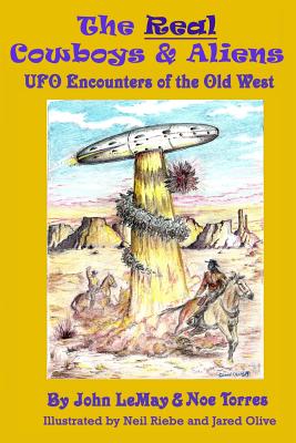 The Real Cowboys & Aliens: UFO Encounters of the Old West cover