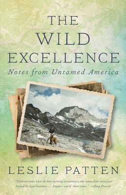 The Wild Excellence: Notes from Untamed America By Leslie Patten Cover Image