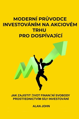 Moderní průvodce investováním na akciovém trhu pro dospívající: Jak zajistit zivot finanční svobody prostřednictvím síly investování Cover Image