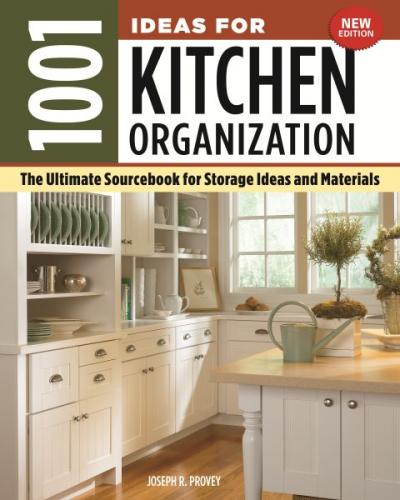 1001 Ideas for Kitchen Organization, New Edition: The Ultimate Sourcebook for Storage Ideas and Materials Cover Image
