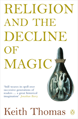 Religion and the Decline of Magic: Studies in Popular Beliefs in Sixteenth and Seventeenth-Century England Cover Image