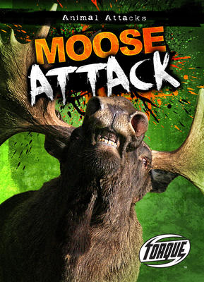 Moose Attack (Animal Attacks) By Lisa Owings Cover Image