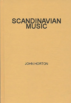 Scandinavian Music: A Short History By John Horton, Jane E. Hotton Cover Image