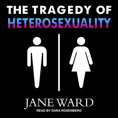 The Tragedy of Heterosexuality Lib/E Cover Image