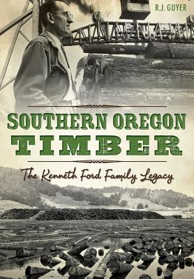 Southern Oregon Timber:: The Kenneth Ford Family Legacy