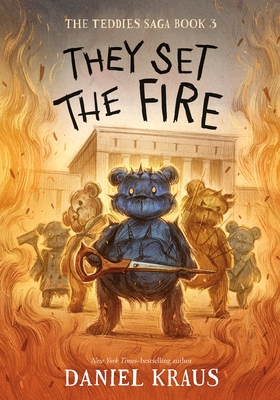 They Set the Fire: The Teddies Saga, Book 3 By Daniel Kraus, Rovina Cai (Illustrator) Cover Image