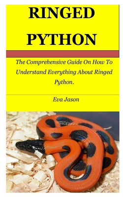 Ringed Python: The Comprehensive Guide On How To Understand Everything About Ringed Python.