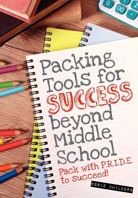 Packing Tools for Success Beyond Middle School By Essie Childers Cover Image