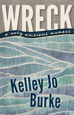 Wreck: A Very Anxious Memoir