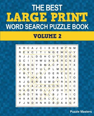The Best Large Print Word Search Puzzle Book, Volume 2: A Collection of 50 Themed Word Search Puzzles; Great for Adults and for Kids! Cover Image