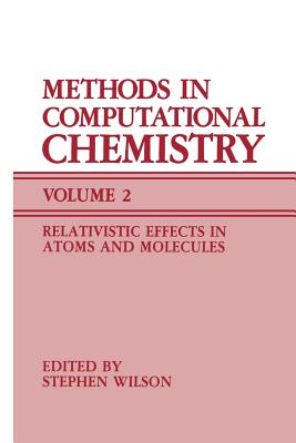 Methods in Computational Chemistry: Volume 2 Relativistic Effects in Atoms and Molecules Cover Image