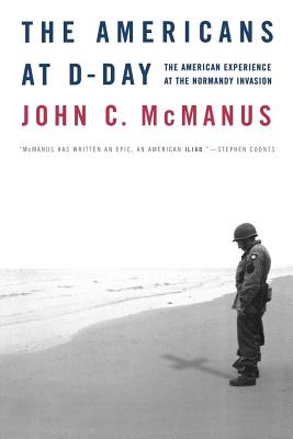 The Americans at D-Day: The American Experience at the Normandy Invasion By John C. McManus Cover Image