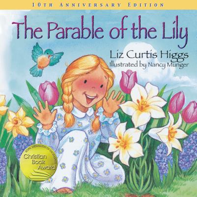 The Parable of the Lily: An Easter and Springtime Book for Kids Cover Image