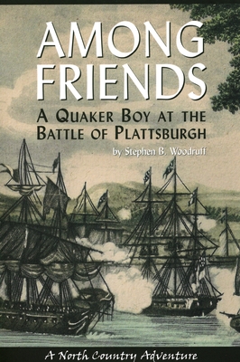 Among Friends: A Quaker Boy at the Battle of Plattsburgh Cover Image