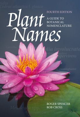 Plant Names: A Guide to Botanical Nomenclature By Roger Spencer, Rob Cross Cover Image