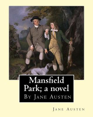 Mansfield Park; a novel, By Jane Austen By Jane Austen Cover Image