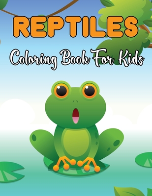 Reptiles Coloring Book For Kids: Coloring Pages for Children with Alligators, Crocodiles More! Gift for Boys and Girls who Love Animals.Vol-1 By Kristin Mayo Cover Image