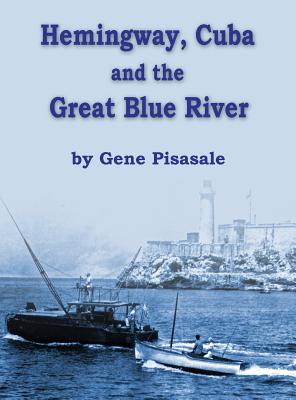 Hemingway, Cuba and the Great Blue River