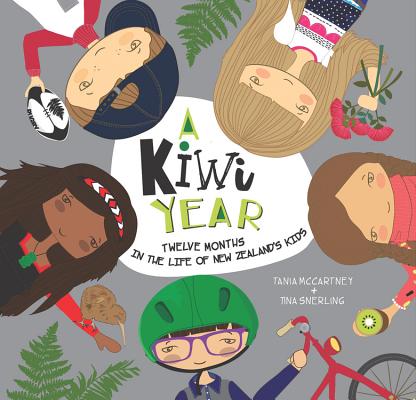 A Kiwi Year: Twelve months in the life of New Zealand's kids (A Kids' Year) By Tania McCartney, Tina Snerling (Illustrator) Cover Image