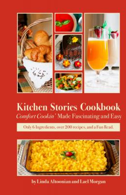 Kitchen Stories Cookbook: Comfort Cookin' Made Fascinating and Easy By Linda Altoonian, Lael Morgan Cover Image